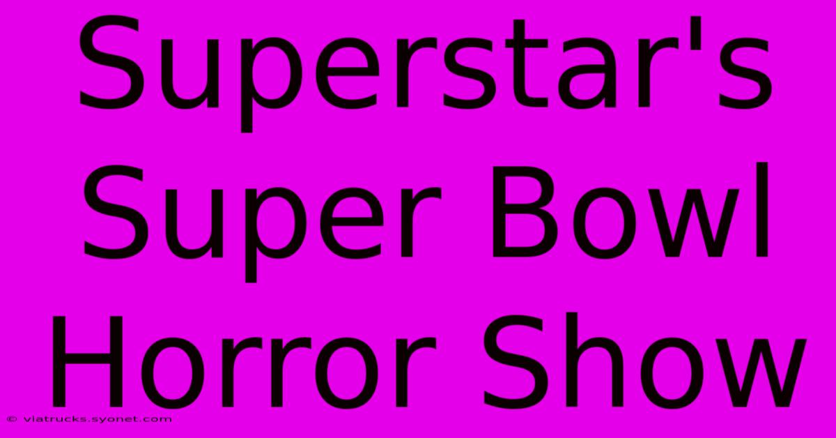 Superstar's Super Bowl Horror Show