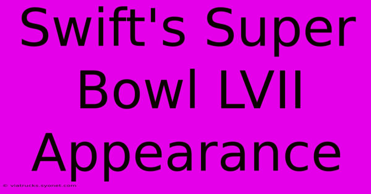 Swift's Super Bowl LVII Appearance