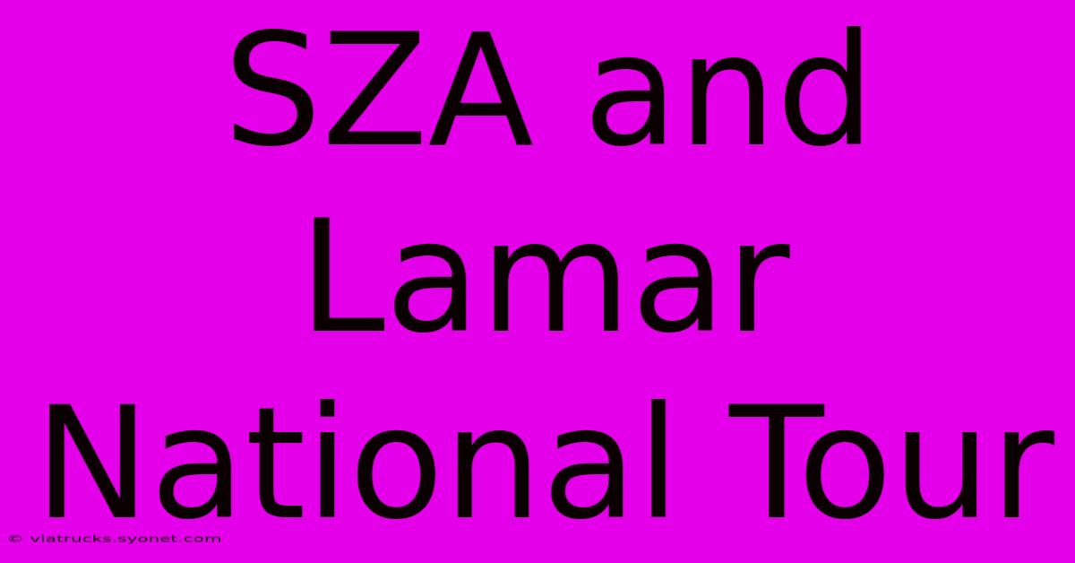 SZA And Lamar National Tour