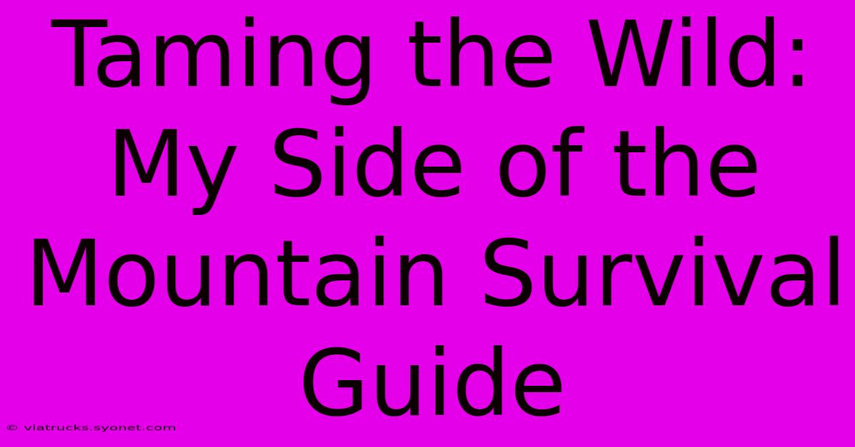 Taming The Wild: My Side Of The Mountain Survival Guide