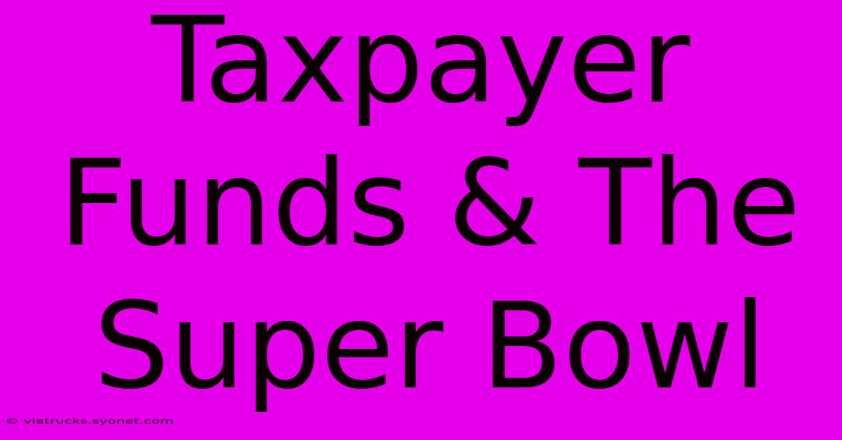 Taxpayer Funds & The Super Bowl