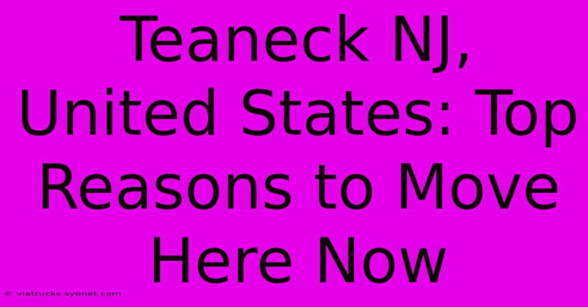 Teaneck NJ, United States: Top Reasons To Move Here Now