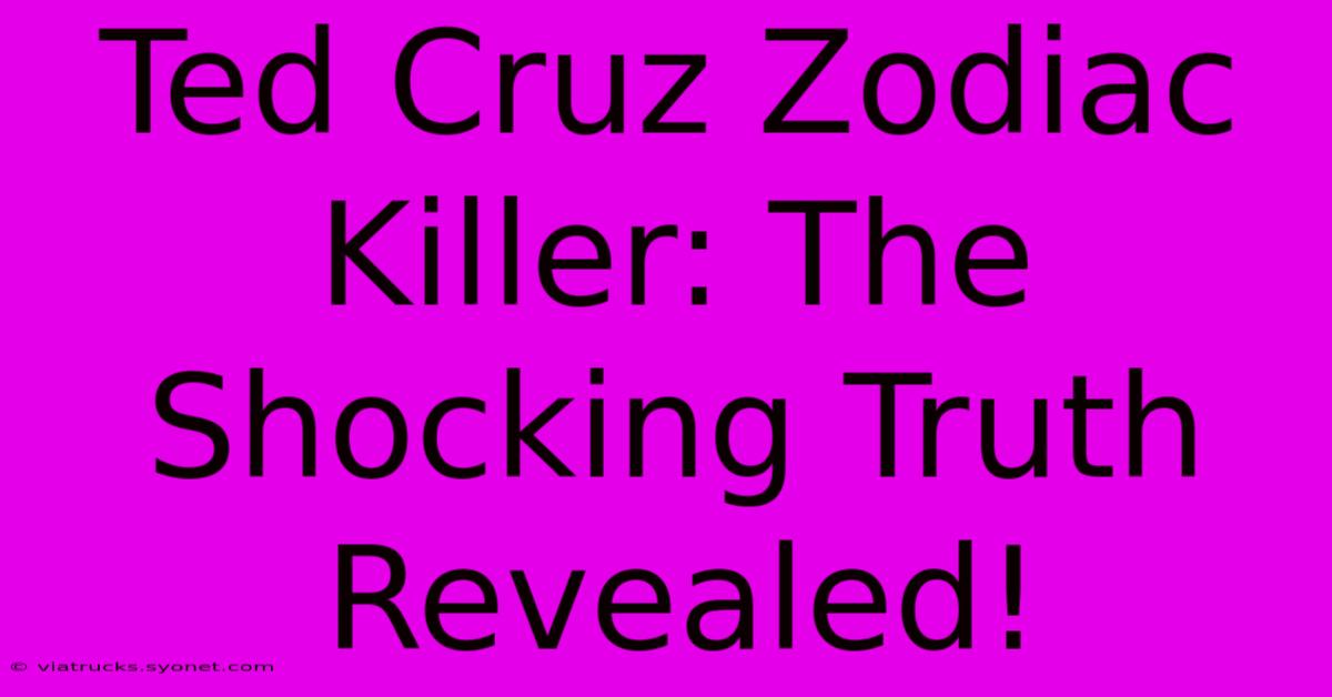 Ted Cruz Zodiac Killer: The Shocking Truth Revealed!