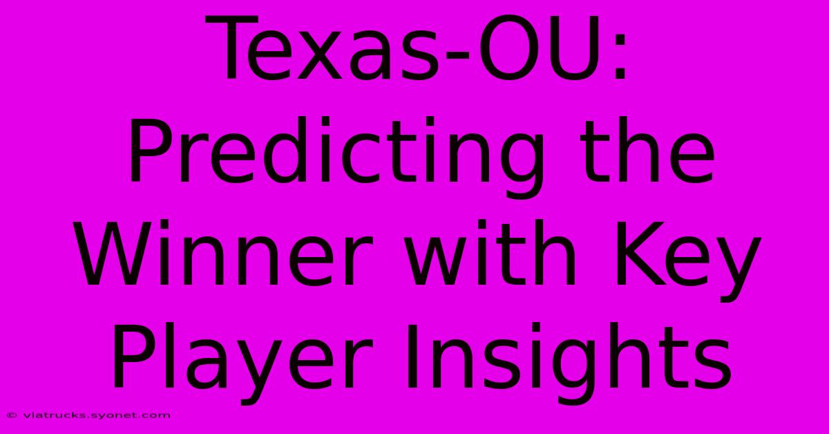 Texas-OU:  Predicting The Winner With Key Player Insights