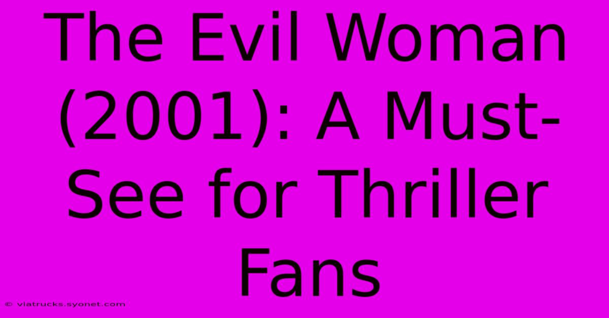 The Evil Woman (2001): A Must-See For Thriller Fans