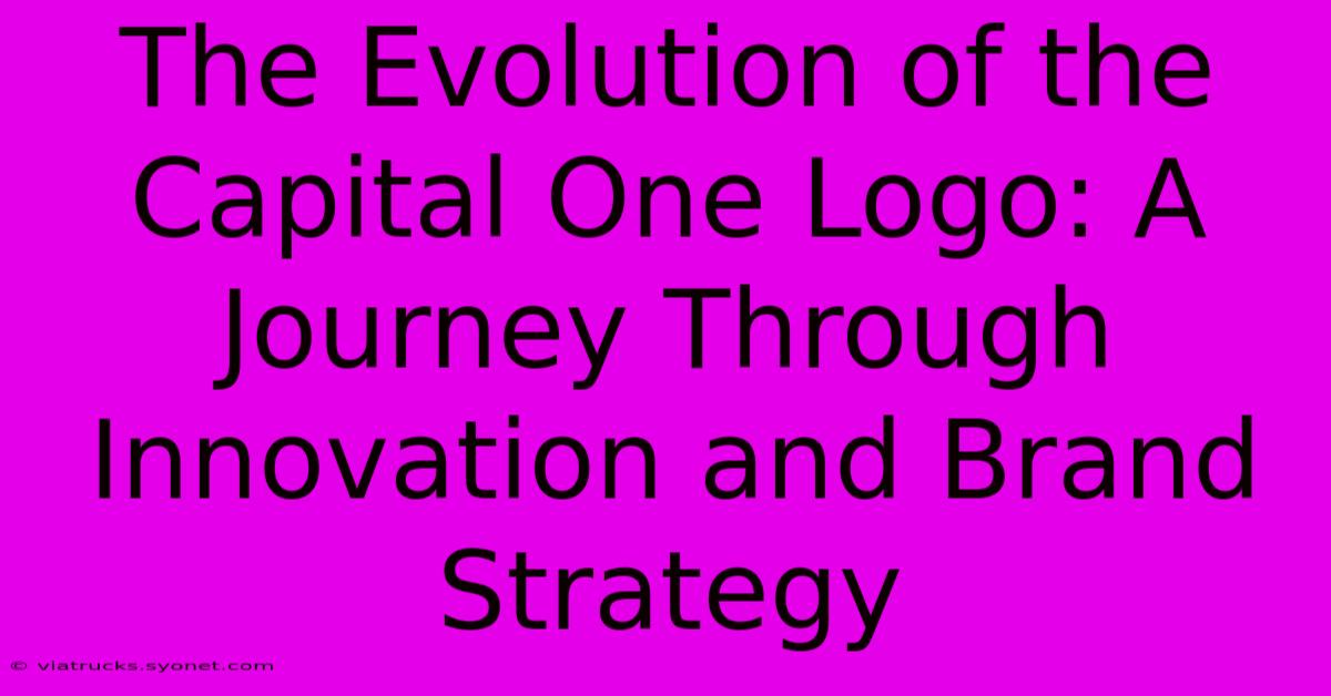 The Evolution Of The Capital One Logo: A Journey Through Innovation And Brand Strategy