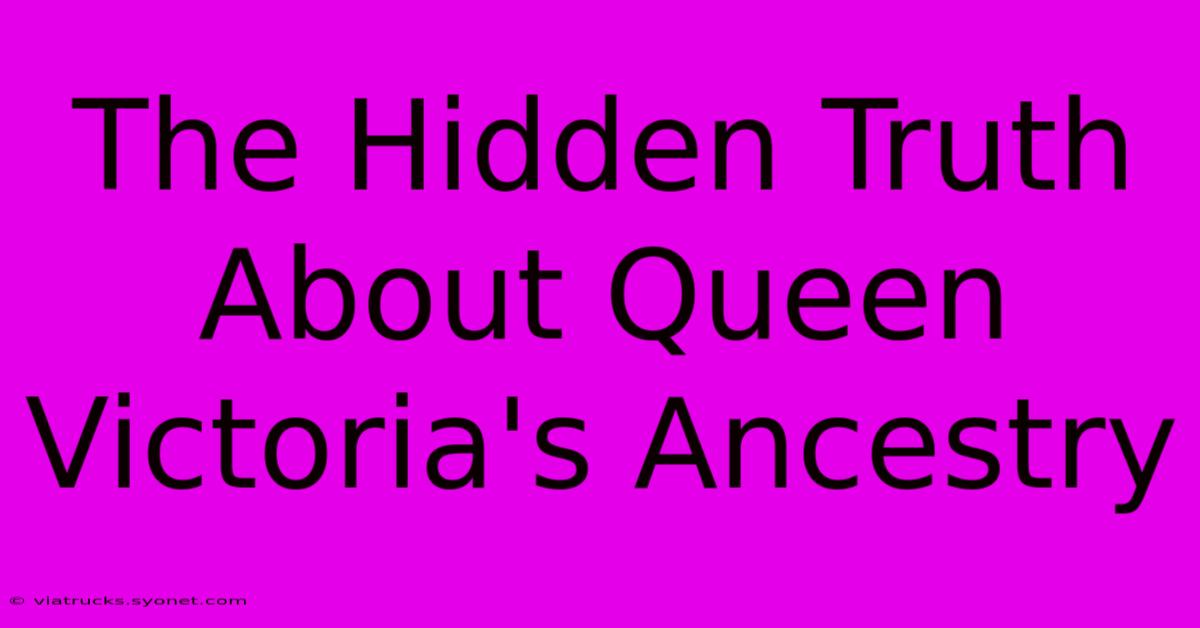 The Hidden Truth About Queen Victoria's Ancestry