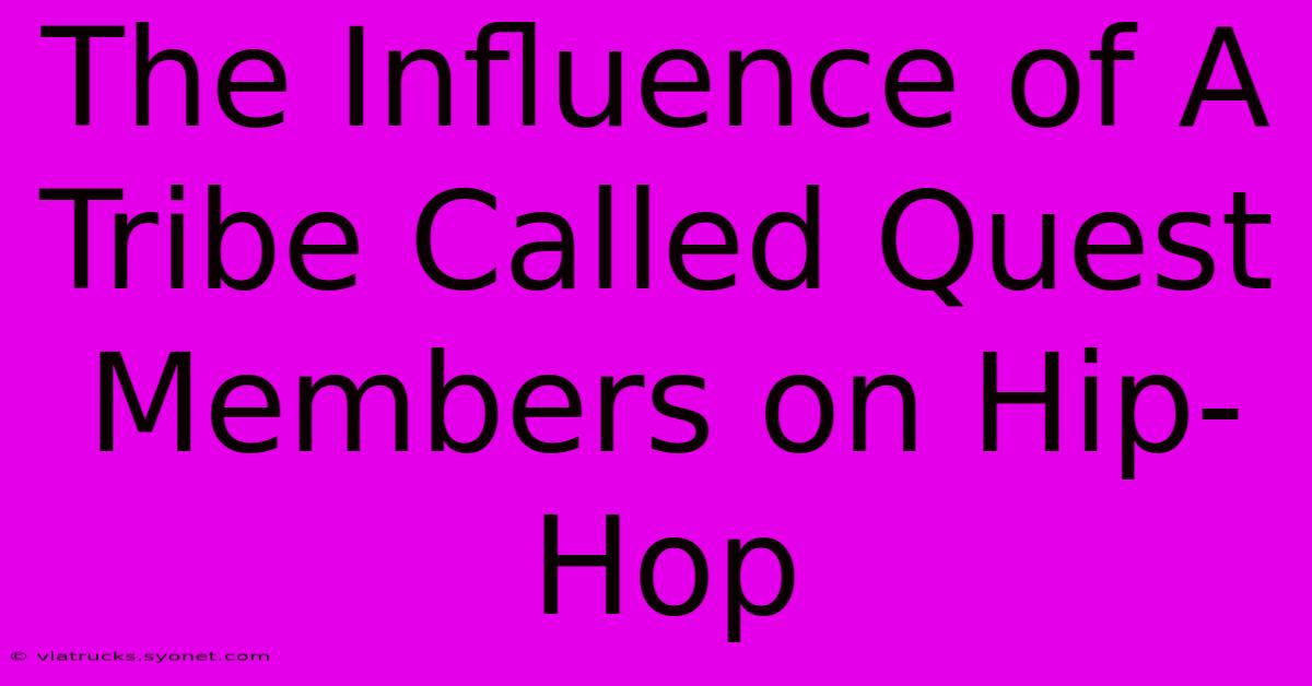 The Influence Of A Tribe Called Quest Members On Hip-Hop