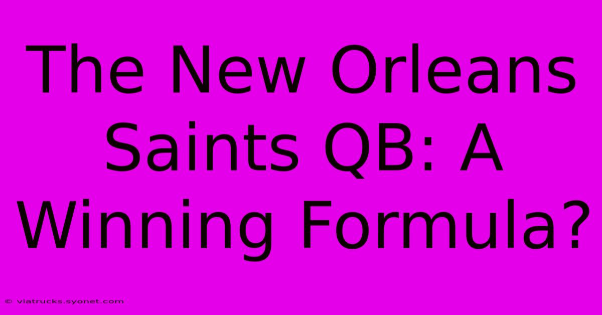 The New Orleans Saints QB: A Winning Formula?