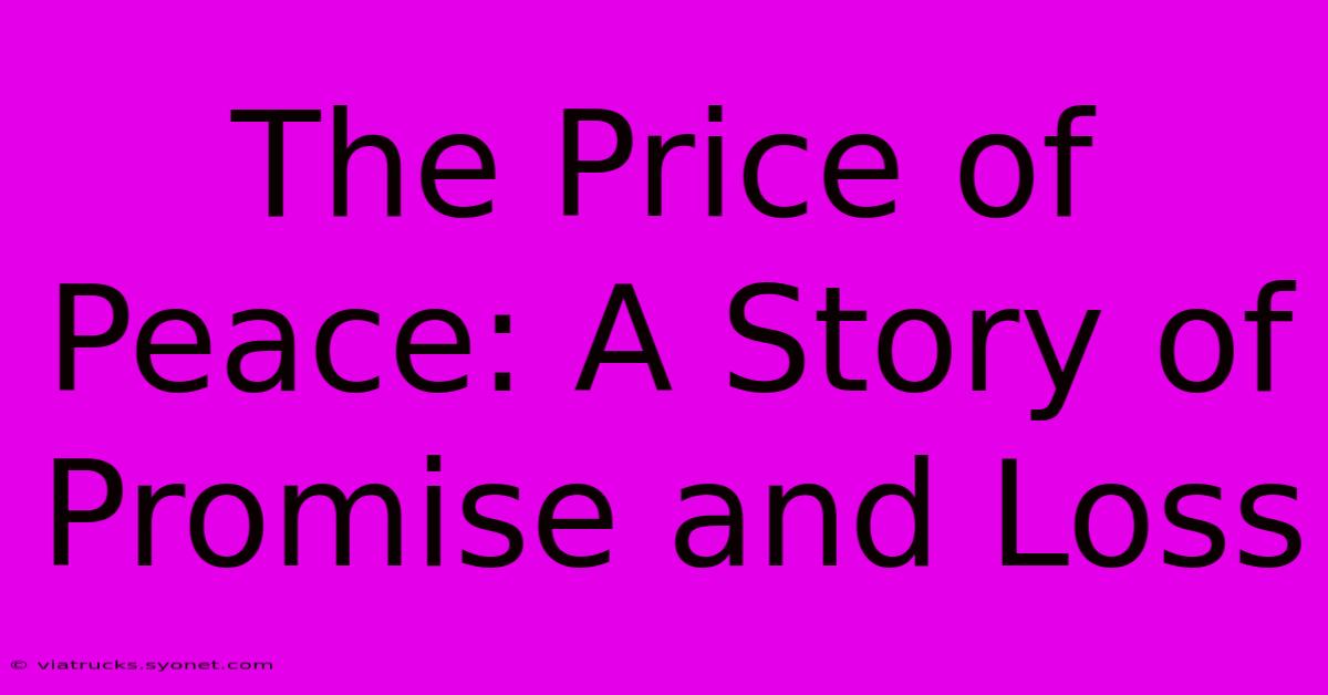 The Price Of Peace: A Story Of Promise And Loss