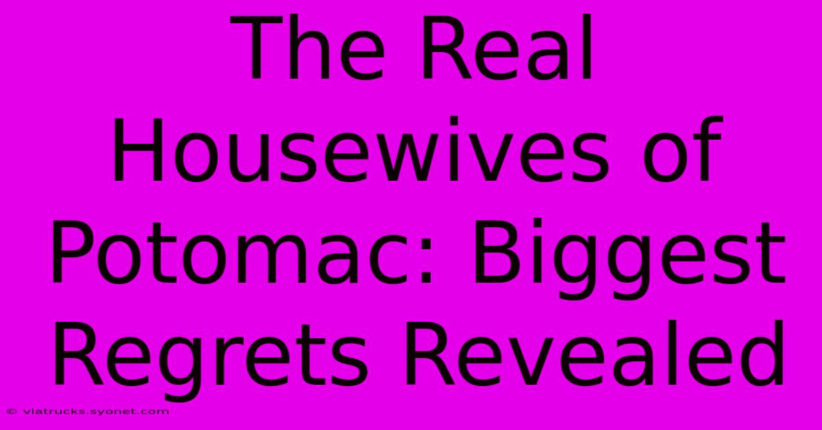 The Real Housewives Of Potomac: Biggest Regrets Revealed