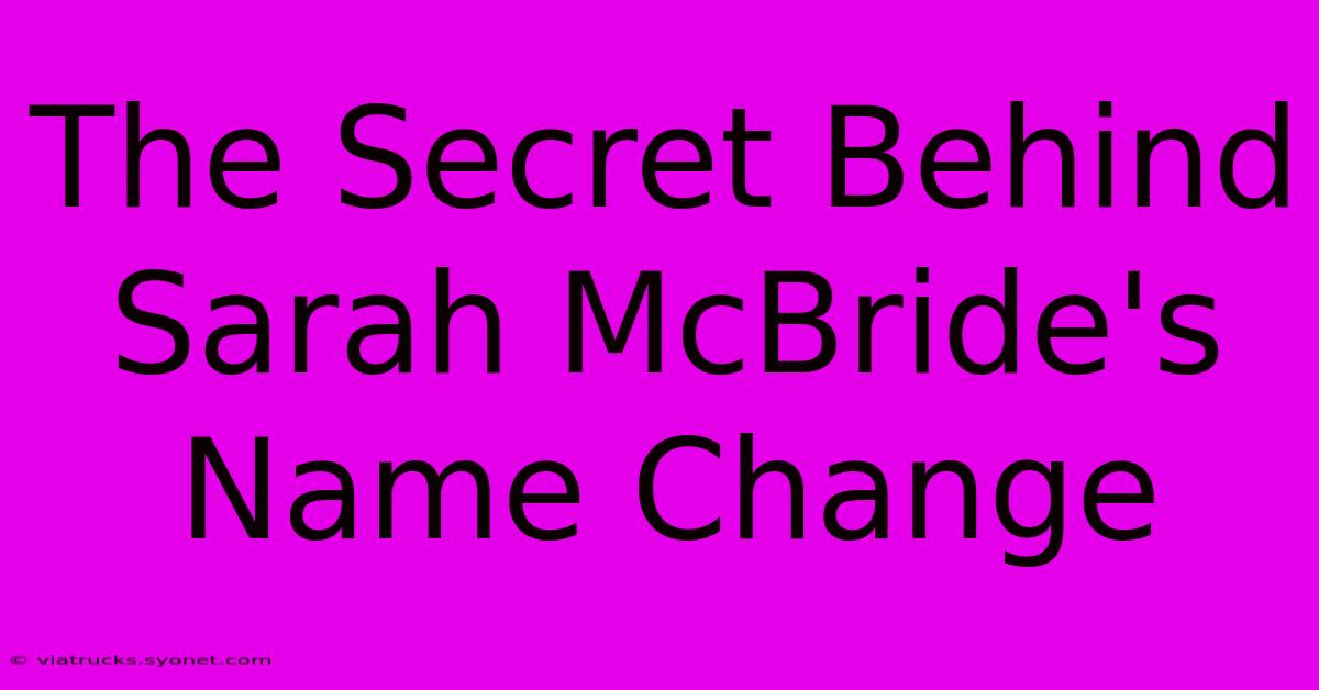 The Secret Behind Sarah McBride's Name Change