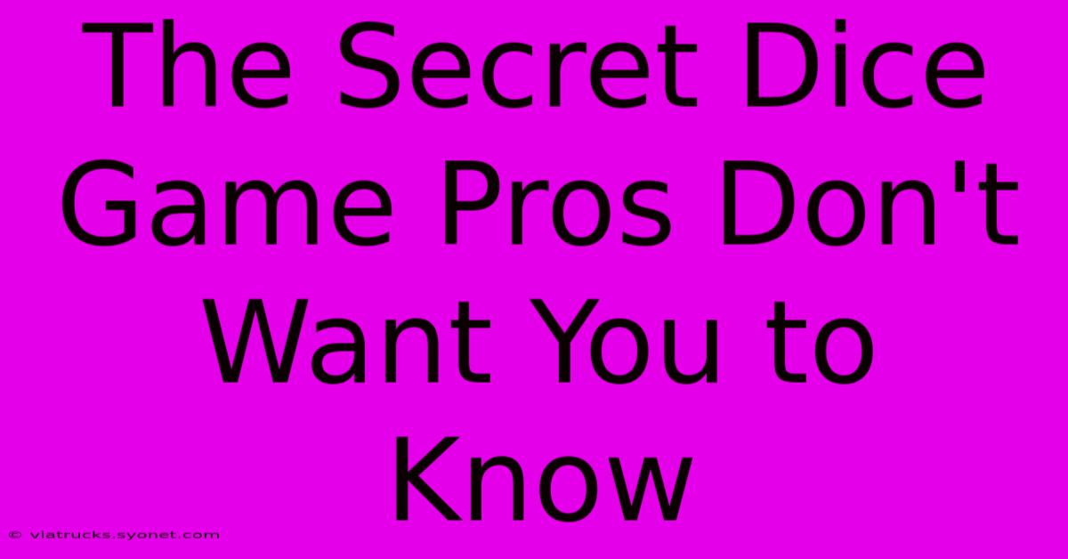 The Secret Dice Game Pros Don't Want You To Know