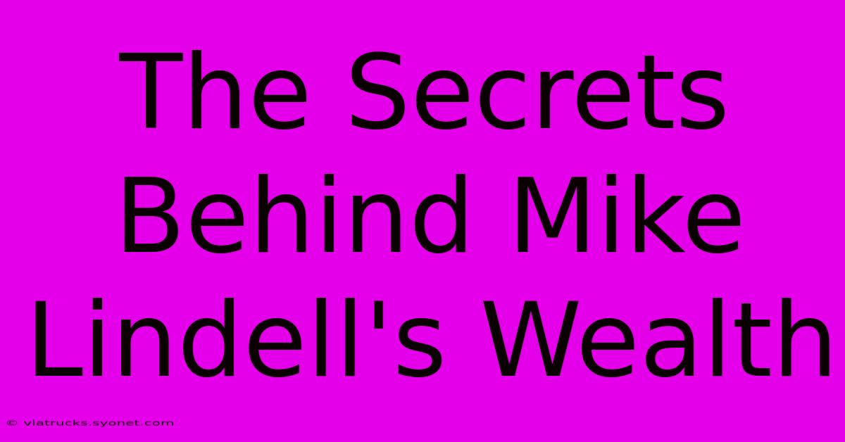 The Secrets Behind Mike Lindell's Wealth