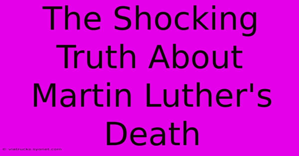 The Shocking Truth About Martin Luther's Death