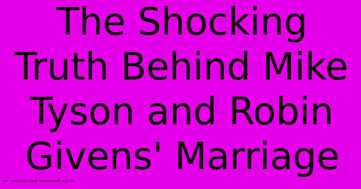 The Shocking Truth Behind Mike Tyson And Robin Givens' Marriage