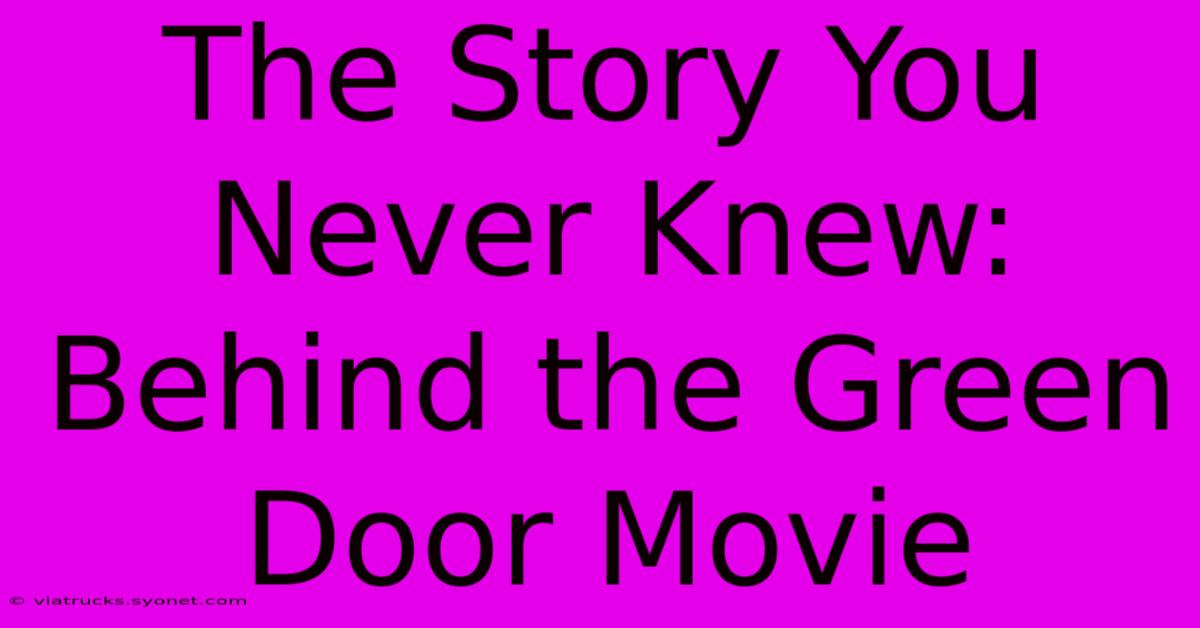 The Story You Never Knew: Behind The Green Door Movie