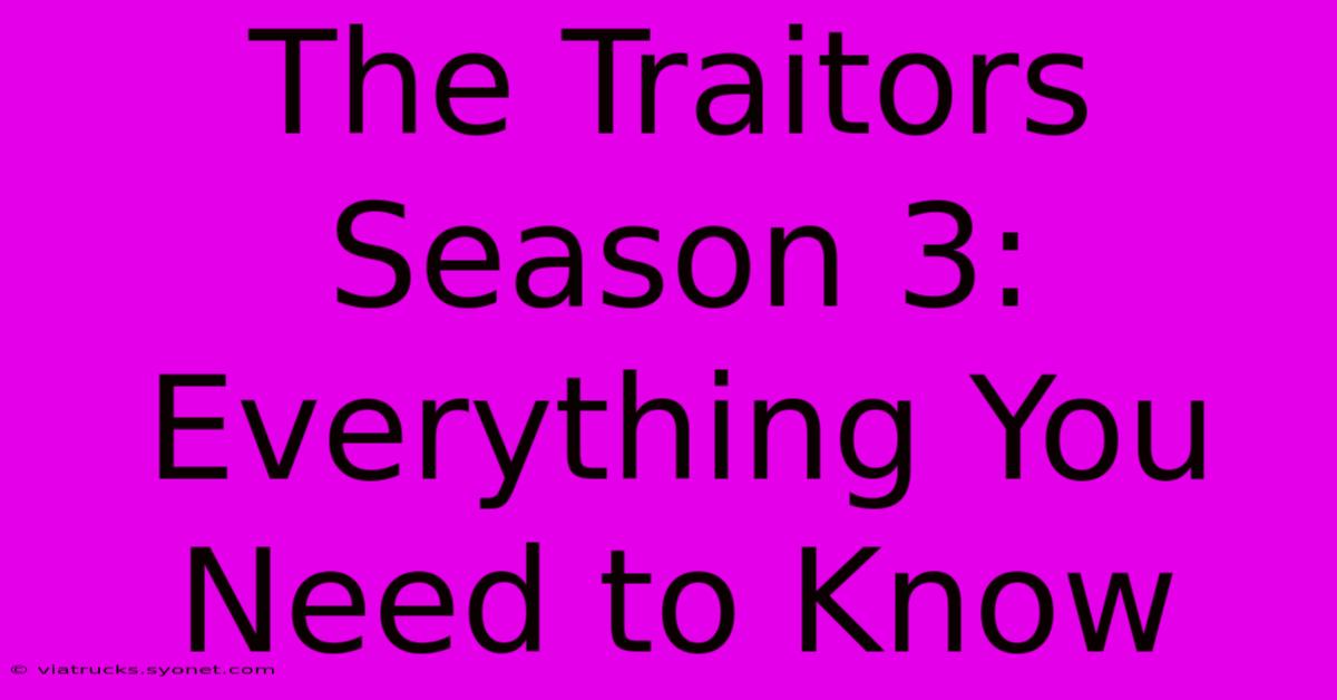 The Traitors Season 3: Everything You Need To Know