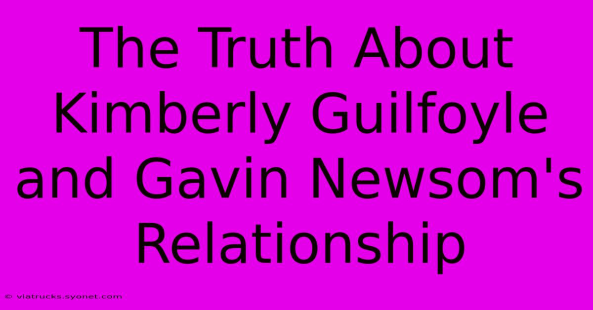 The Truth About Kimberly Guilfoyle And Gavin Newsom's Relationship