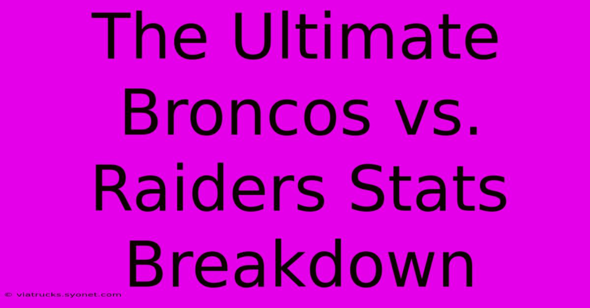 The Ultimate Broncos Vs. Raiders Stats Breakdown