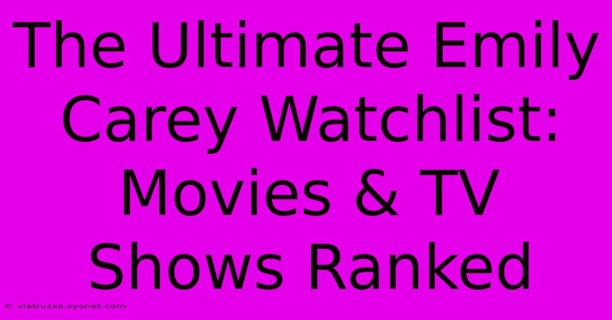 The Ultimate Emily Carey Watchlist: Movies & TV Shows Ranked