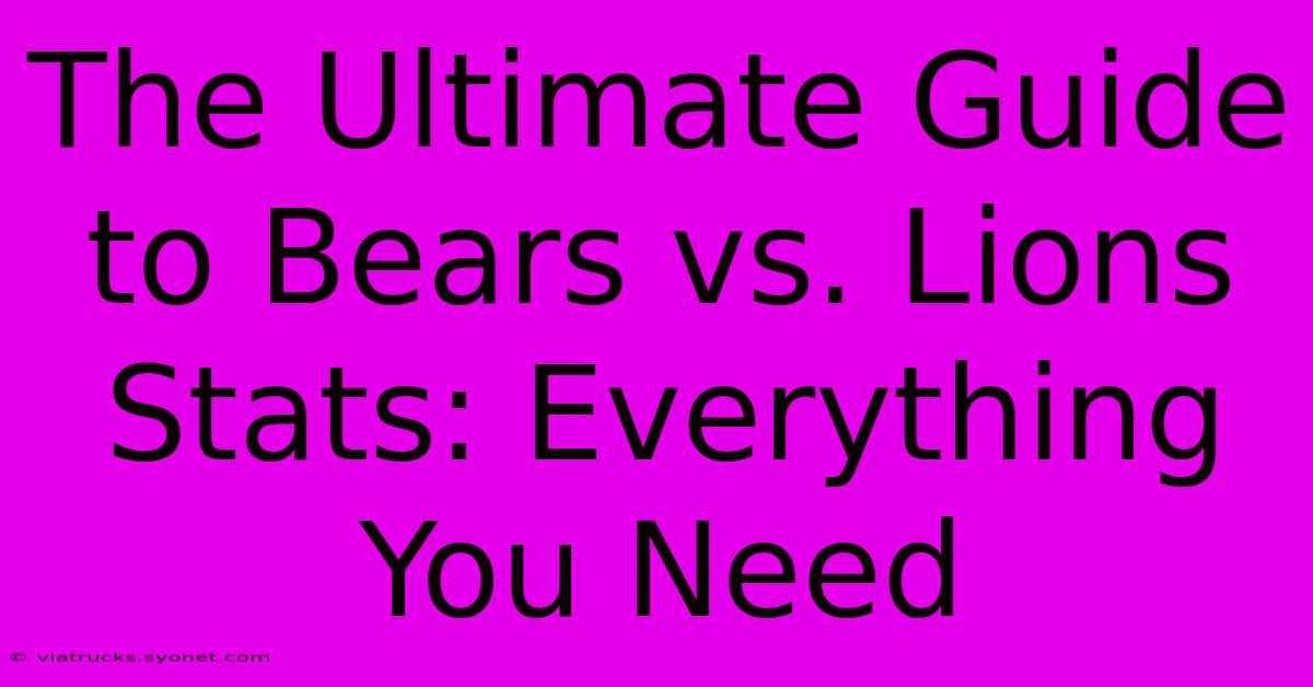 The Ultimate Guide To Bears Vs. Lions Stats: Everything You Need