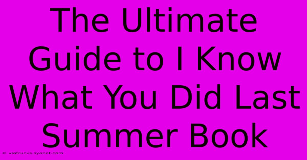 The Ultimate Guide To I Know What You Did Last Summer Book