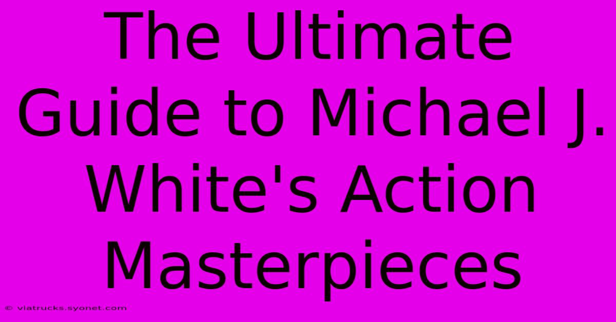 The Ultimate Guide To Michael J. White's Action Masterpieces