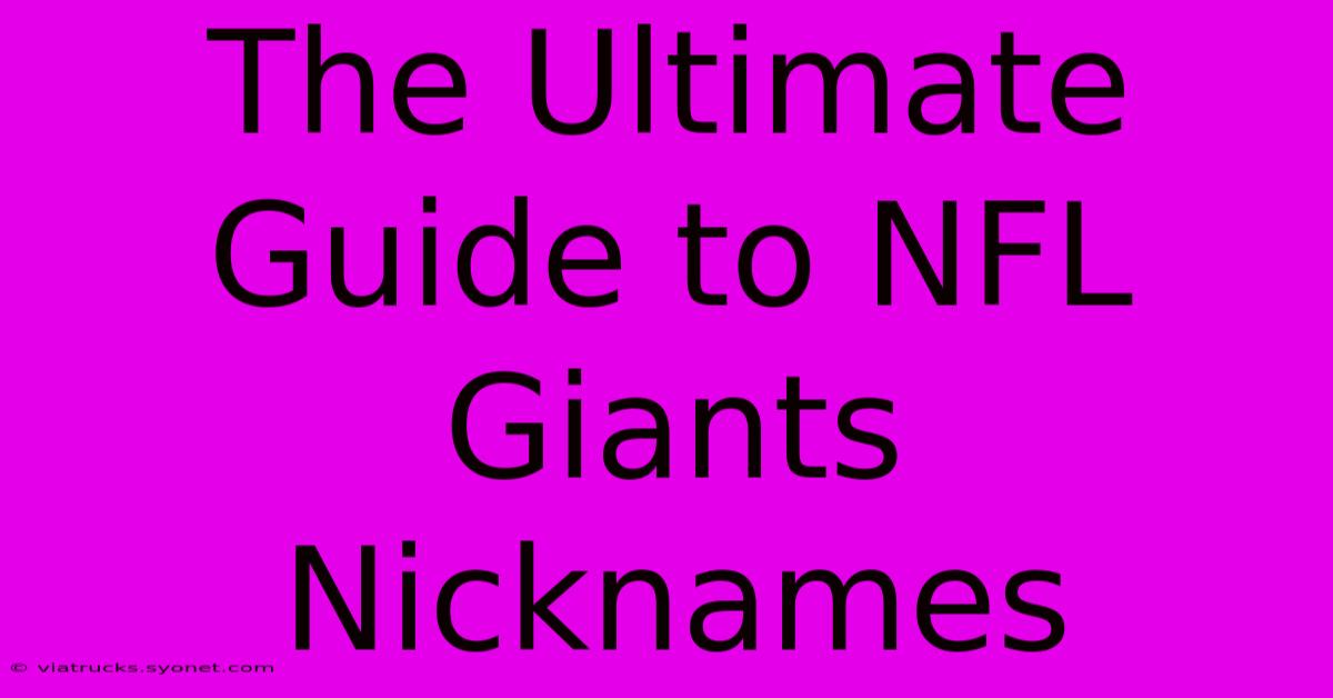 The Ultimate Guide To NFL Giants Nicknames