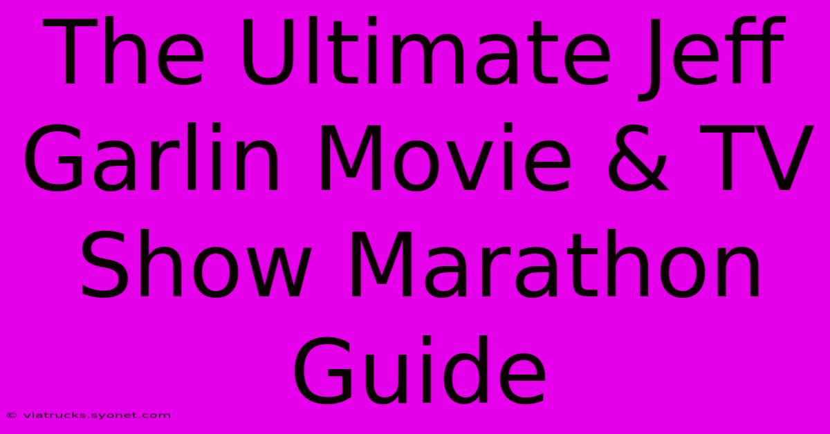 The Ultimate Jeff Garlin Movie & TV Show Marathon Guide