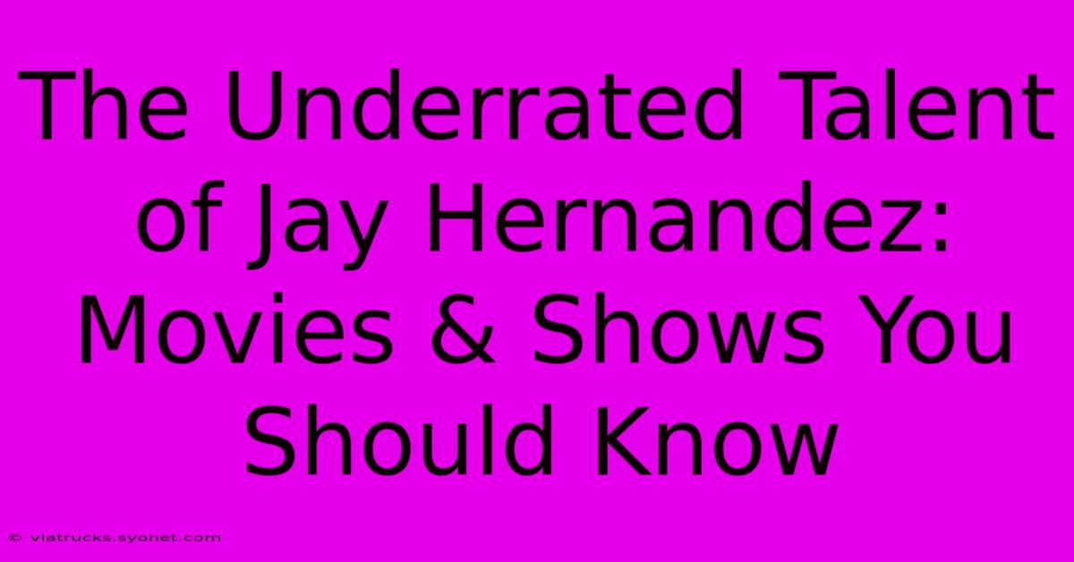 The Underrated Talent Of Jay Hernandez: Movies & Shows You Should Know