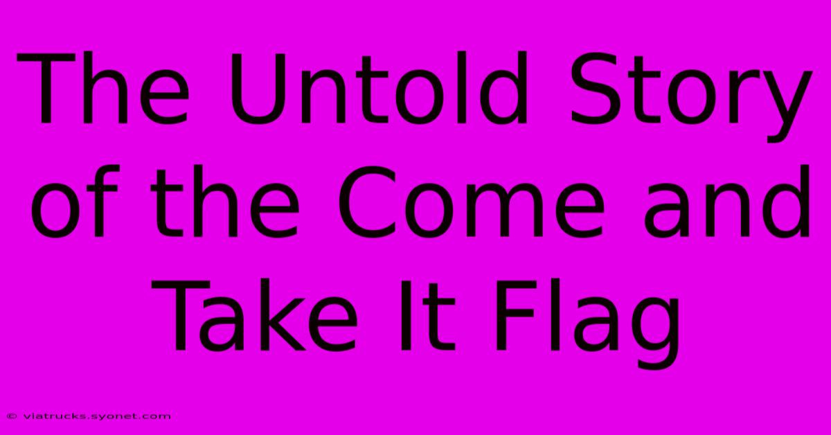 The Untold Story Of The Come And Take It Flag