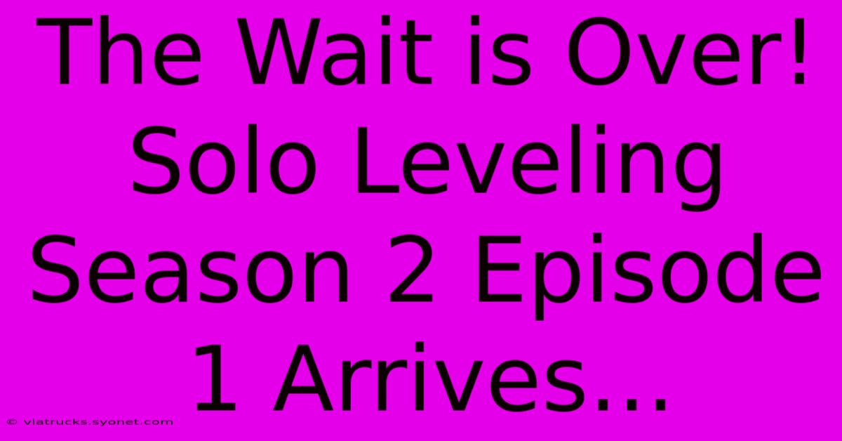 The Wait Is Over! Solo Leveling Season 2 Episode 1 Arrives...