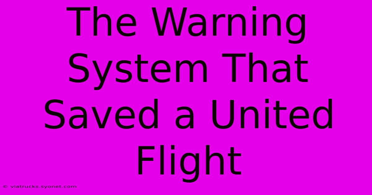 The Warning System That Saved A United Flight