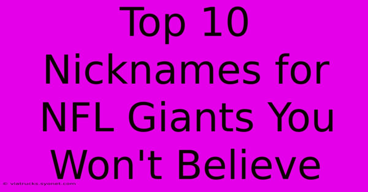 Top 10 Nicknames For NFL Giants You Won't Believe