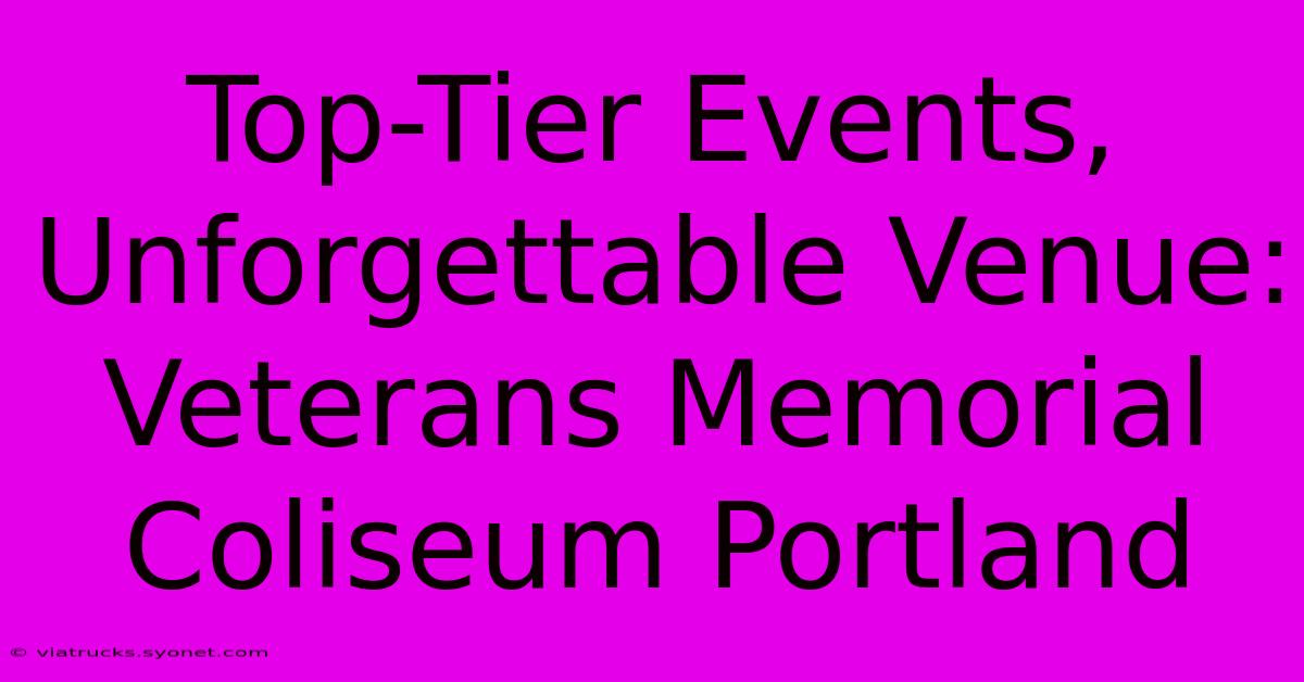 Top-Tier Events, Unforgettable Venue: Veterans Memorial Coliseum Portland