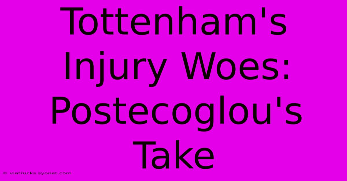 Tottenham's Injury Woes: Postecoglou's Take