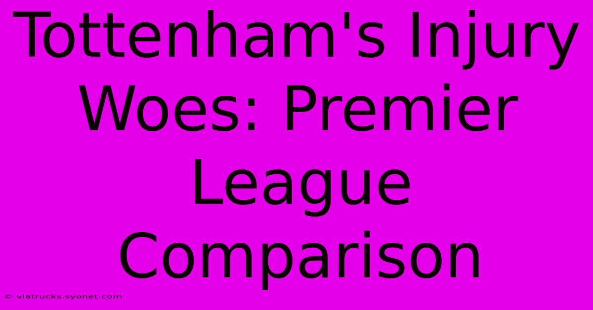 Tottenham's Injury Woes: Premier League Comparison