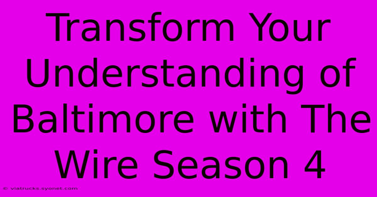 Transform Your Understanding Of Baltimore With The Wire Season 4