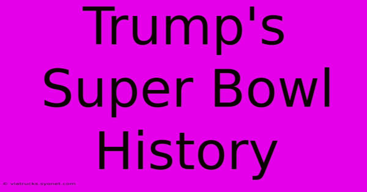 Trump's Super Bowl History