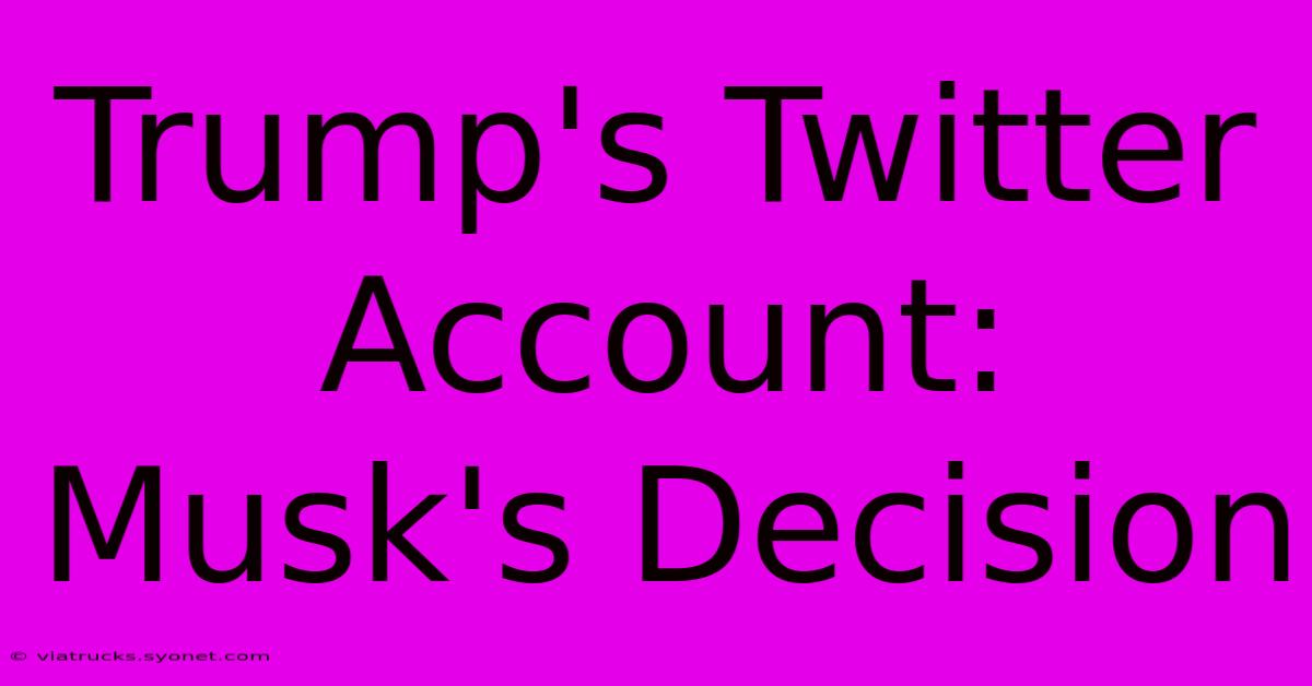 Trump's Twitter Account: Musk's Decision