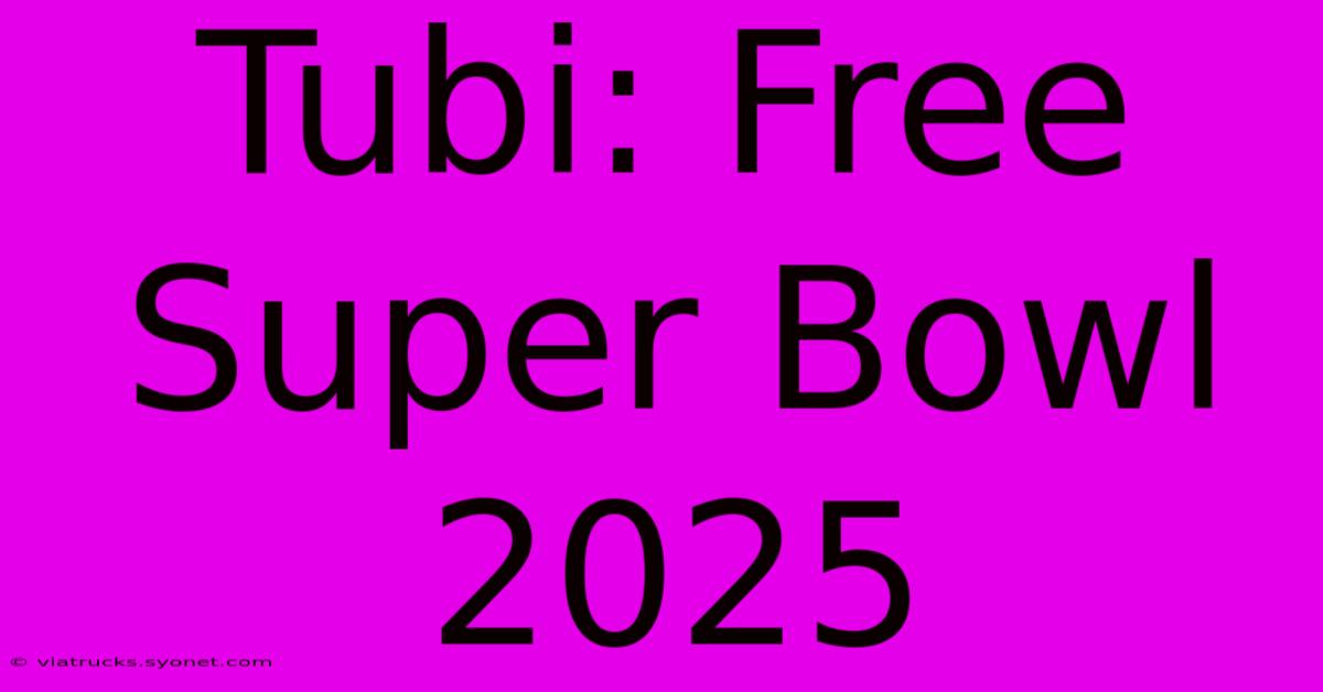 Tubi: Free Super Bowl 2025