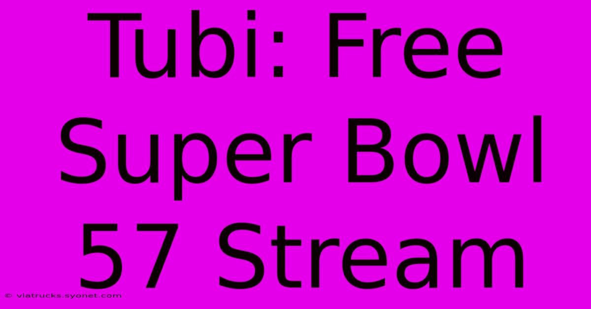 Tubi: Free Super Bowl 57 Stream