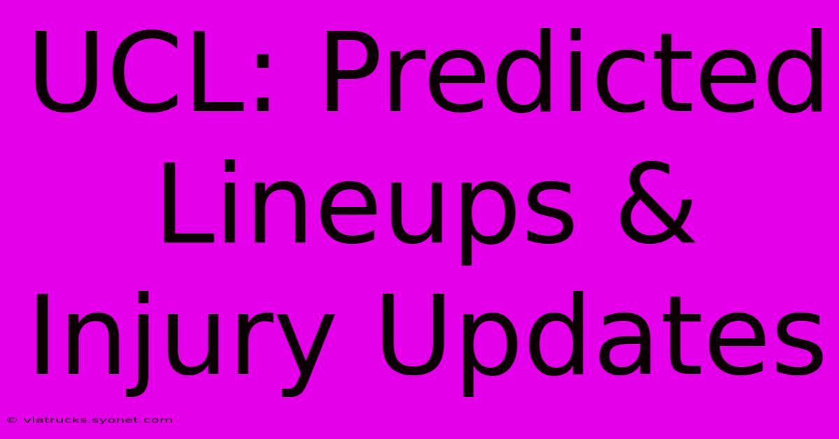 UCL: Predicted Lineups & Injury Updates