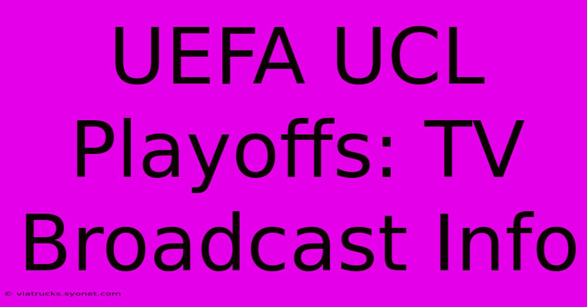 UEFA UCL Playoffs: TV Broadcast Info