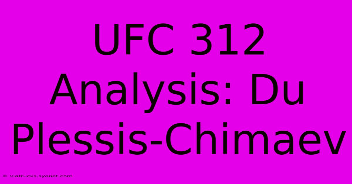 UFC 312 Analysis: Du Plessis-Chimaev