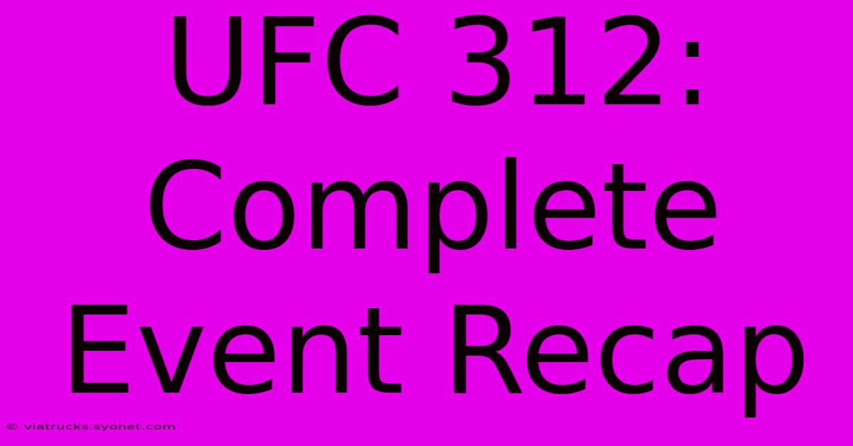 UFC 312: Complete Event Recap