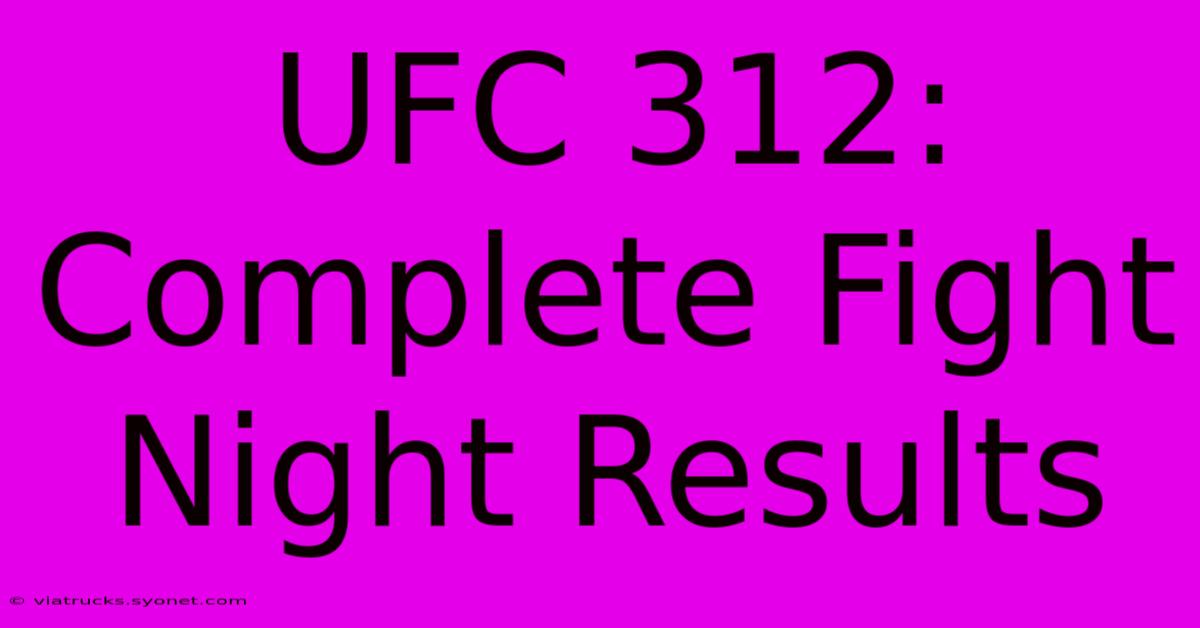 UFC 312: Complete Fight Night Results