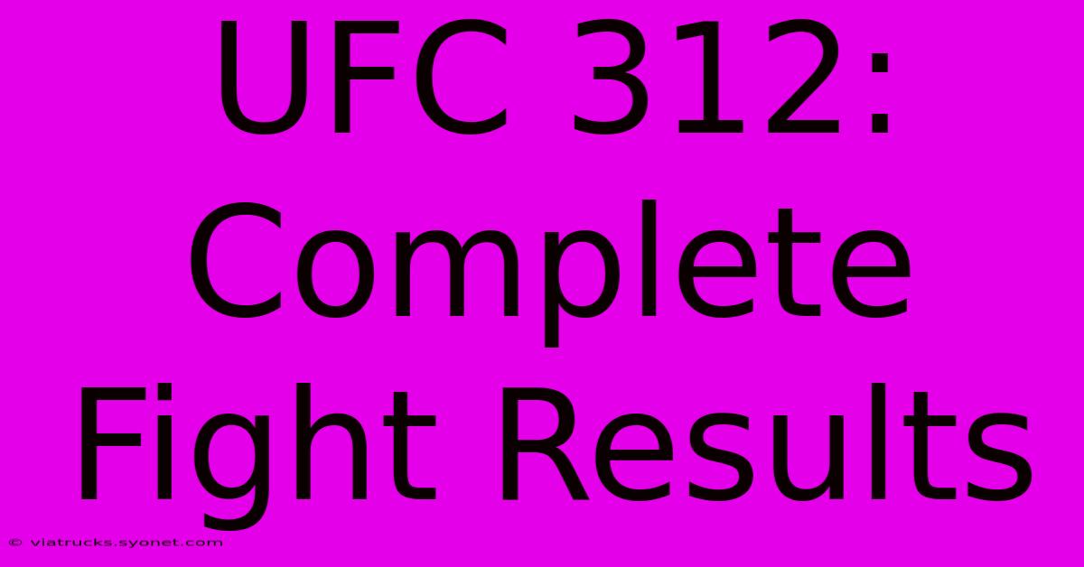 UFC 312: Complete Fight Results