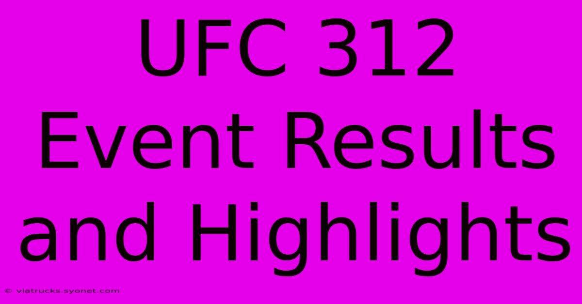 UFC 312 Event Results And Highlights